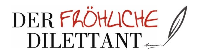 Der fröhliche Dilettant